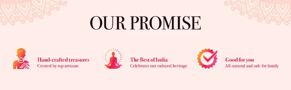Our promise: hand-crafted treasures, the best of India, good for you
