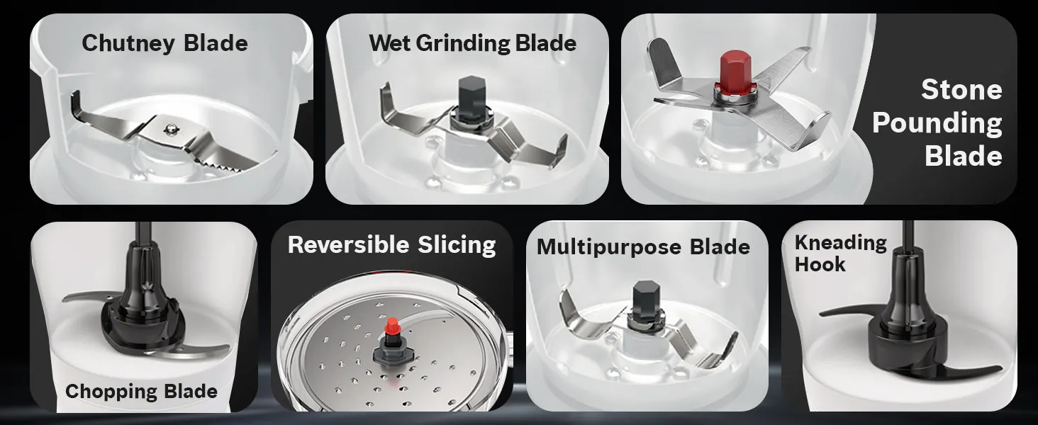 Every blade: chutney, wet grinding, stone pounding, reversible slicing, multipurpose, kneading and chopping