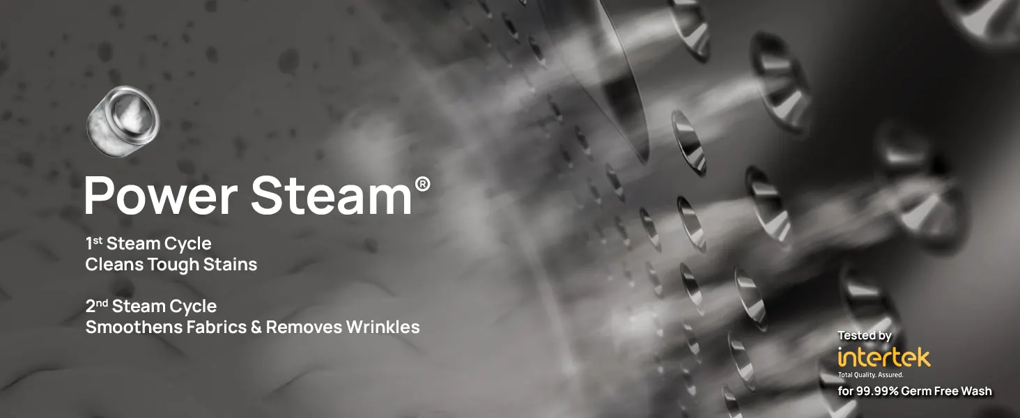 Power Steam: a first steam cycle cleans tough stains, a second smooths fabrics and removes wrinkles