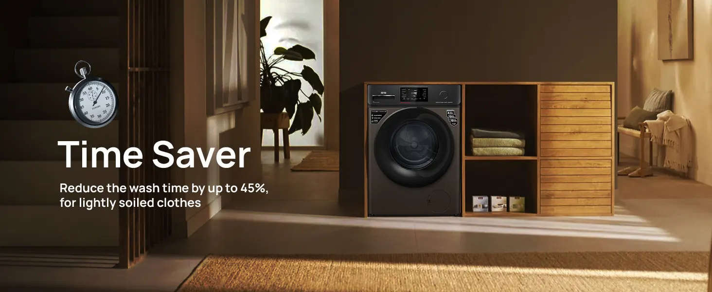 Time Saver: up to 45% less wash time for lightly soiled clothes